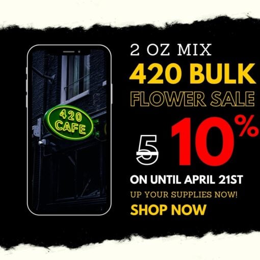 2 oz mix 420 bulk flower sale – 10% off cannabis flower until April 21st