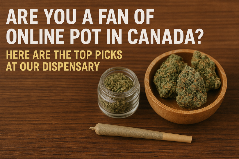 Top cannabis products available for fans of online pot in Canada at a trusted dispensary