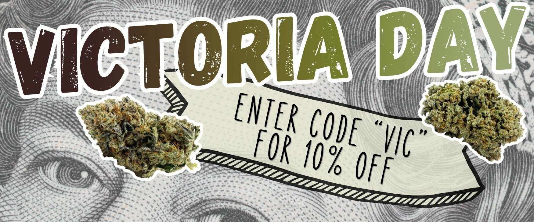 Victoria Day Dispensary Near Me Now Sale Cheap Weeds Use Code vic for 10% off at check out May 18-21