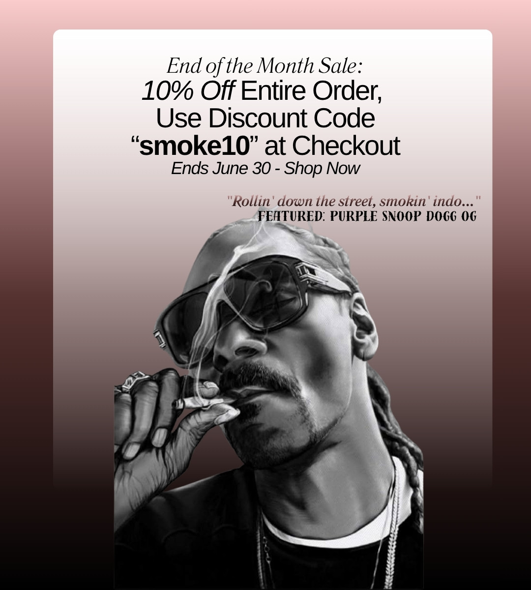 End of the Month June Sale Dispensary Near Me Now Sale Cheap Weeds - Use Coupon Code "smoke10" at Checkout for 10% Entire Order - Check out the Feature Purple Snoop Dogg OG