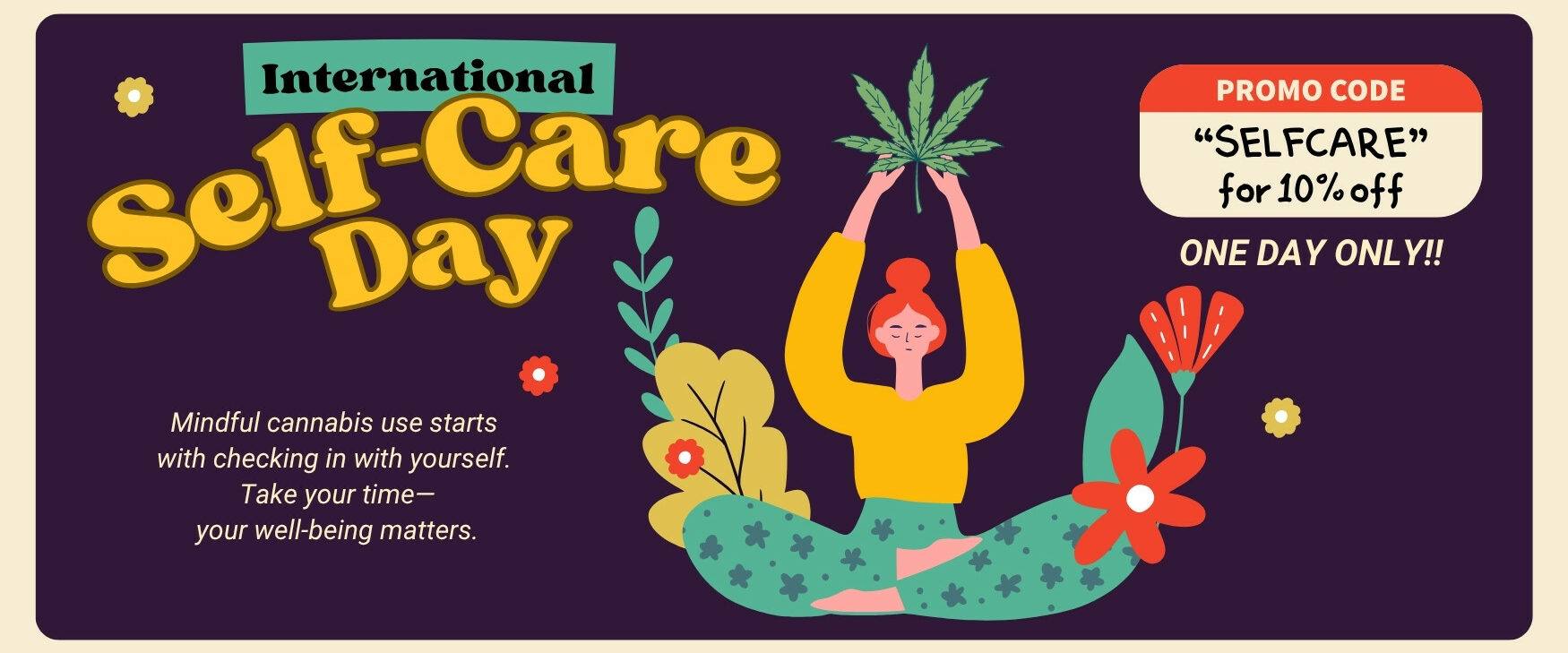 Self Care Day Sale Dispensary Near Me Now Sale Cheap Weeds Use Coupon Code SELFCARE at check out for 10% off. One Day Only