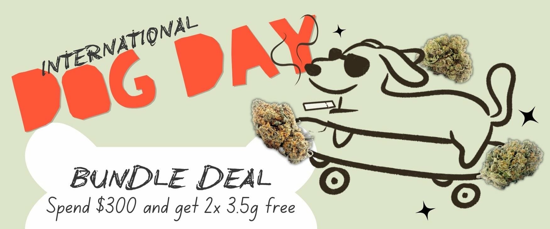 International Dog Day Sale Dispensary Near Me Now Sale Cheap Weeds bundle DEAL Spend $300 and get 2x 3.5g free
