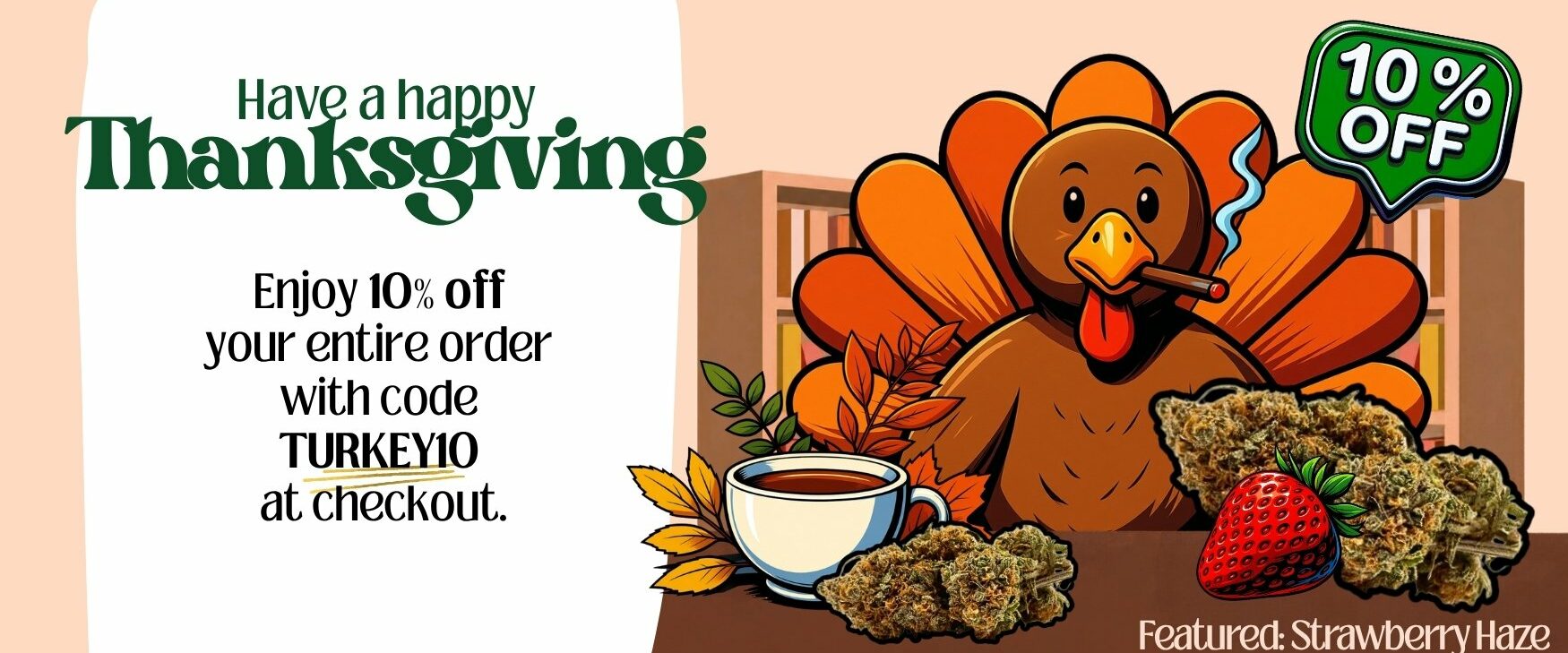 Thanksgiving Sale | DNMN Dispensary Near Me Now | Cheap Weed Enjoy 10% off your entire order with code TURKEY10 at checkout.